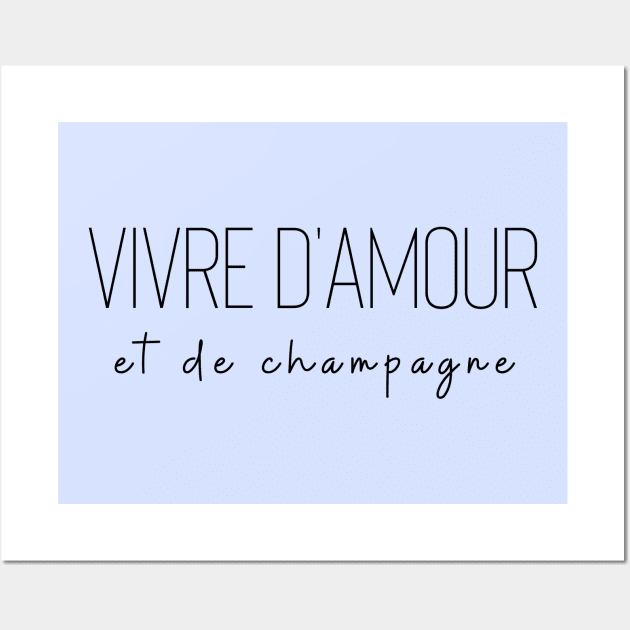 Vivre d'amour et de champagne love drink living off love Wall Art by From Mars